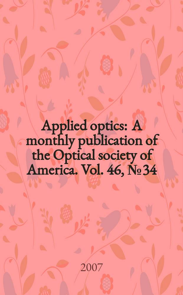 Applied optics : A monthly publication of the Optical society of America. Vol. 46, № 34