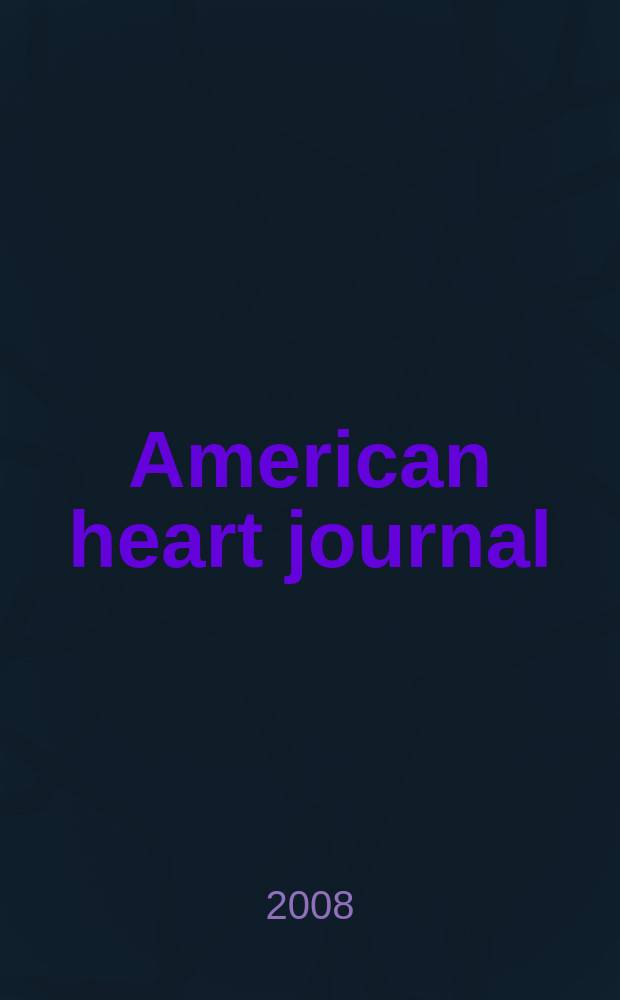 American heart journal : Publ. bi-monthly under the auditorial direction of the American heart association. Vol. 155, № 2