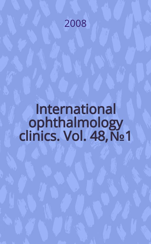 International ophthalmology clinics. Vol. 48, № 1 : Refractive surgery = Хирургия рефракции.