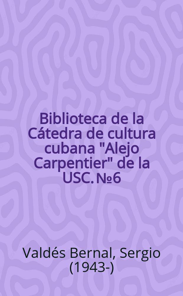 Biblioteca de la Cátedra de cultura cubana "Alejo Carpentier" de la USC. № 6 : La lengua en Cuba = Испанский язык на Кубе