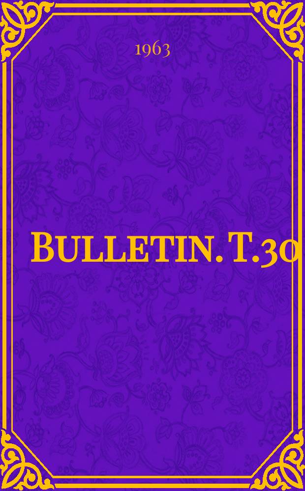 Bulletin. T.30