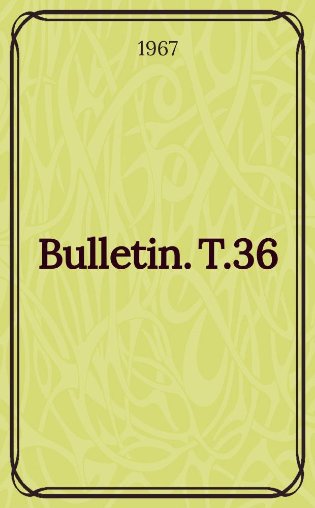 Bulletin. T.36