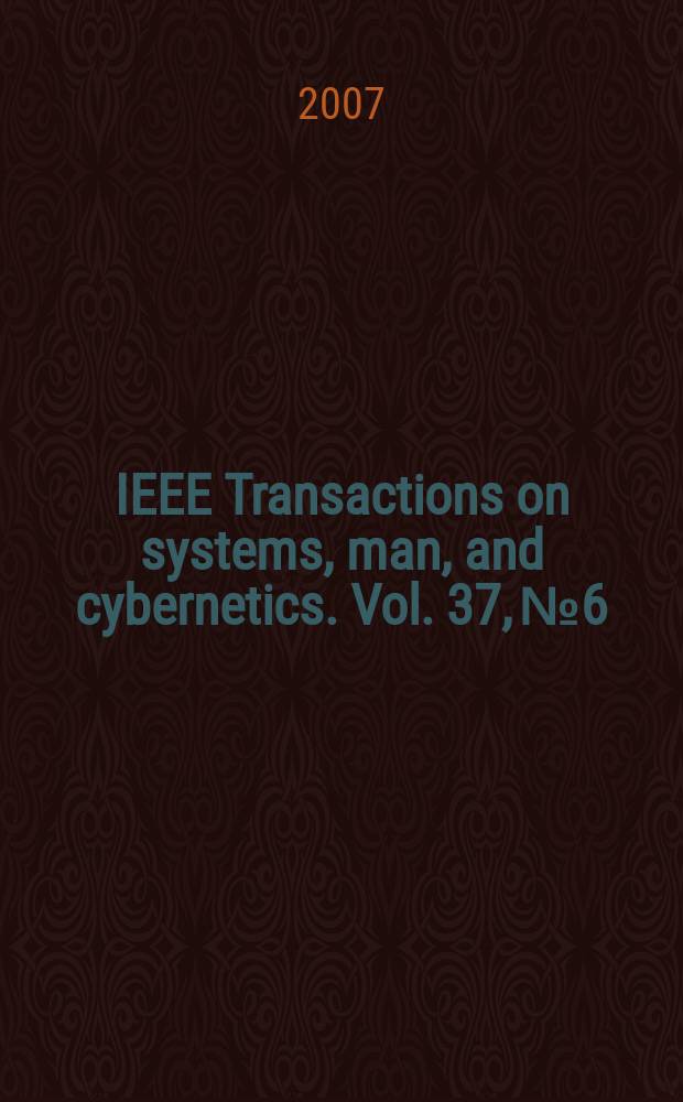 IEEE Transactions on systems, man, and cybernetics. Vol. 37, № 6