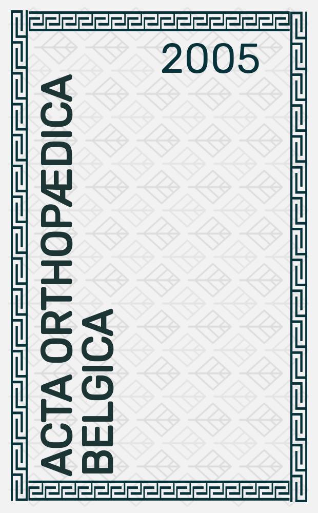 Acta orthopædica Belgica : Organe offic. de la Soc. belge d'orthopédie et de chirurgie de l'appareil moteur. Vol. 71, № 2