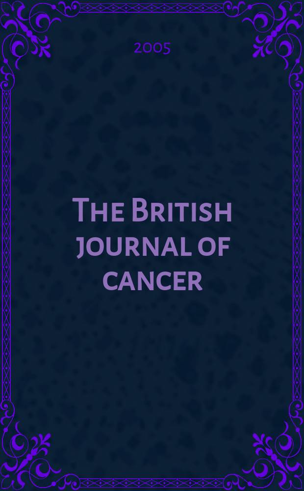 The British journal of cancer : The official journal of the British empire cancer campaign. Vol. 92, № 6