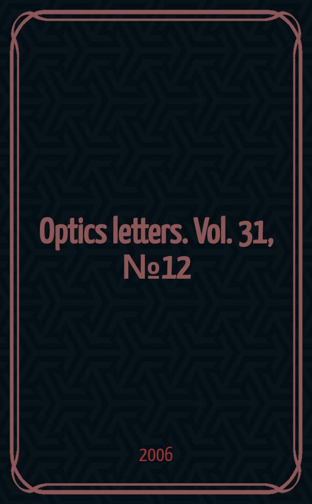 Optics letters. Vol. 31, № 12