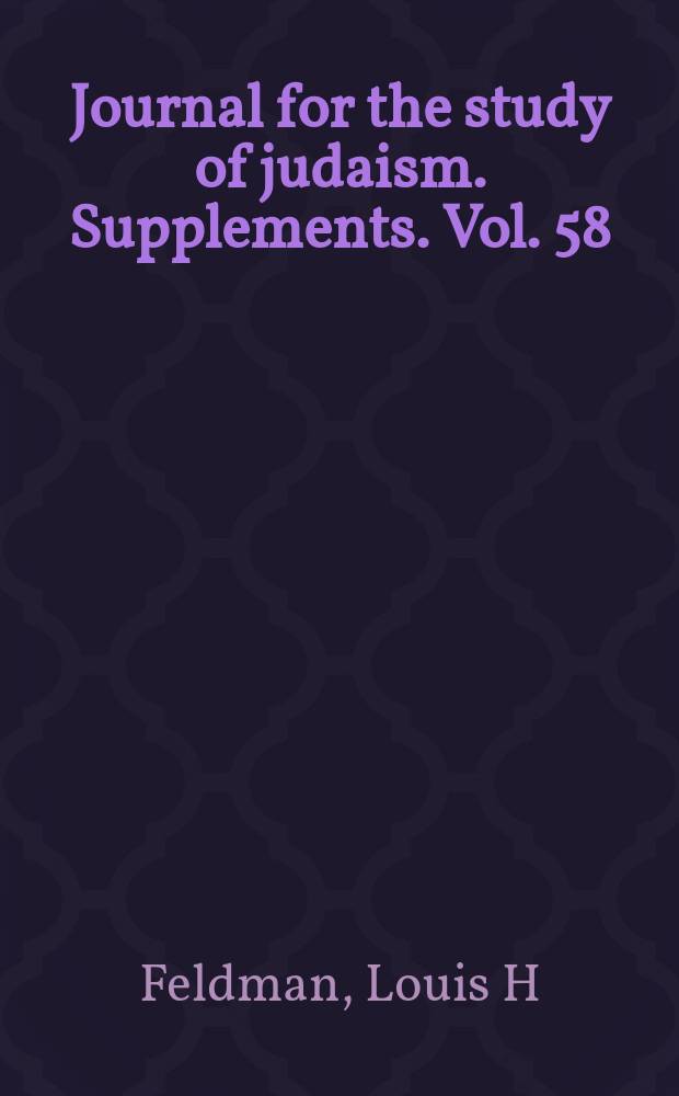Journal for the study of judaism. Supplements. Vol. 58 : Studies in Josephus'rewritten Bible = Изучение переработки Библии Иосифом Флавием