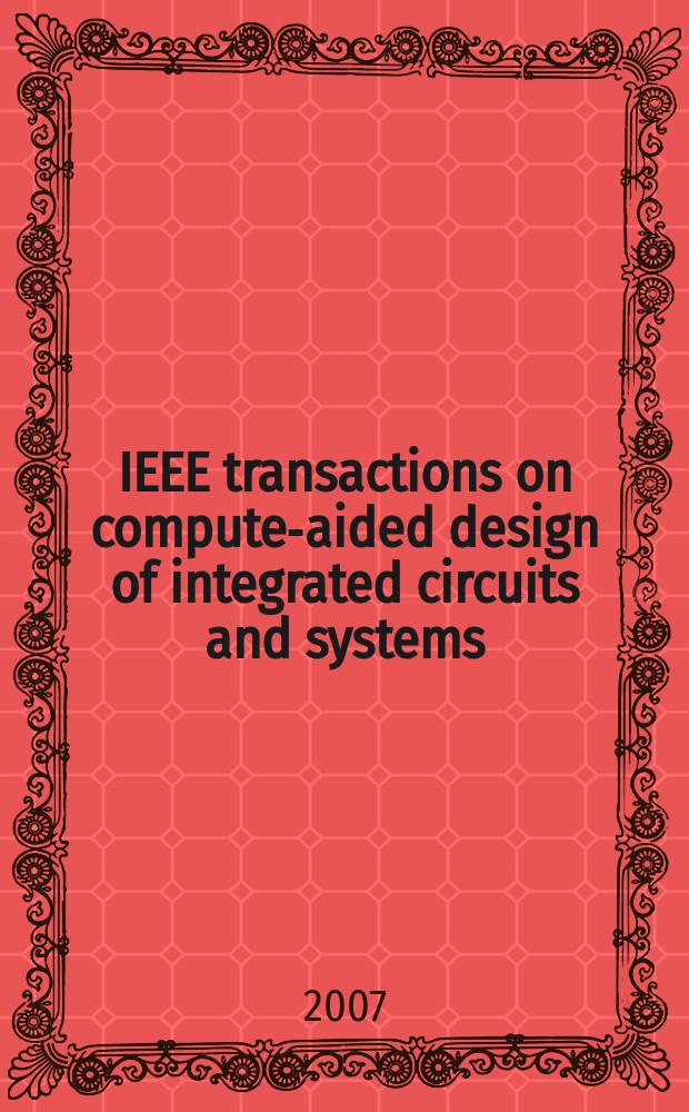 IEEE transactions on compute-aided design of integrated circuits and systems : A publ. of the IEEE circuits a. systems soc. Vol. 26, № 8