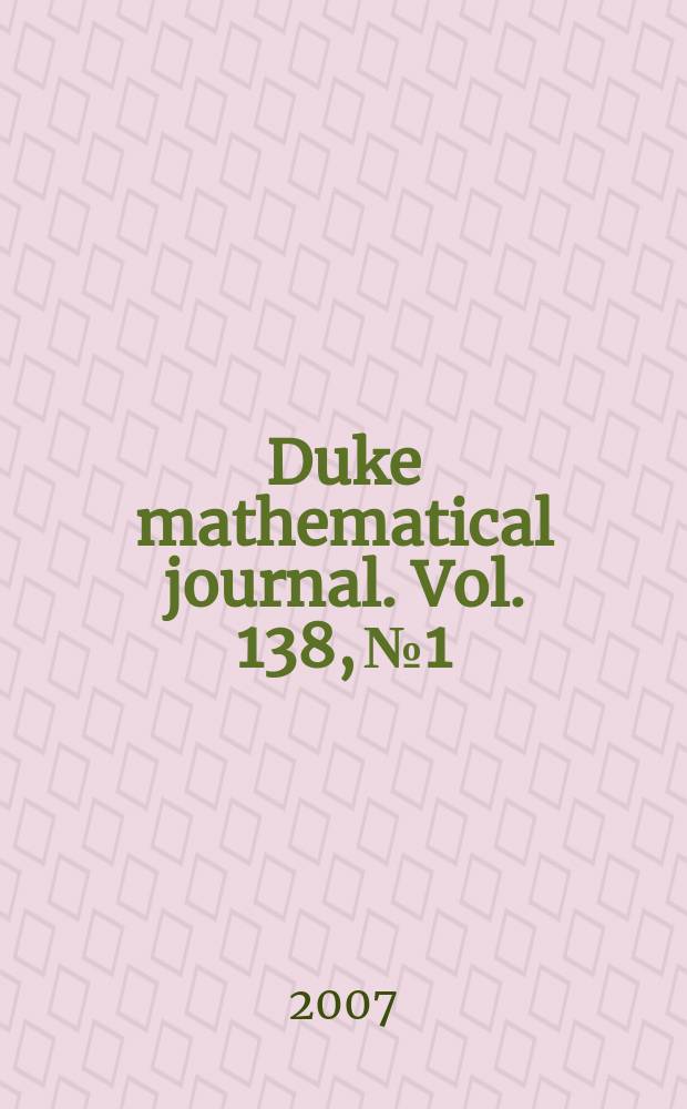 Duke mathematical journal. Vol. 138, № 1