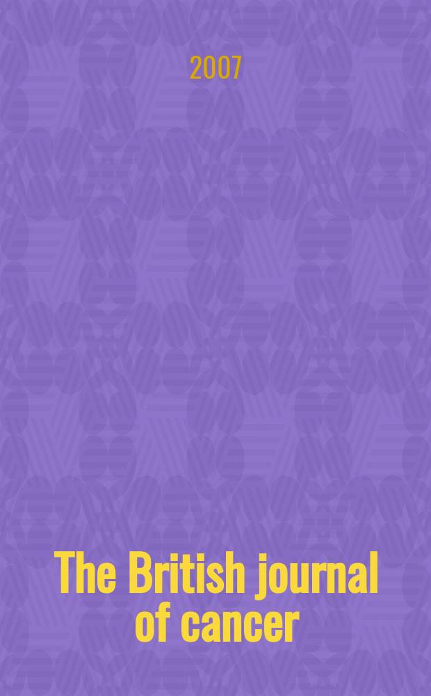 The British journal of cancer : The official journal of the British empire cancer campaign. Vol. 96, № 6