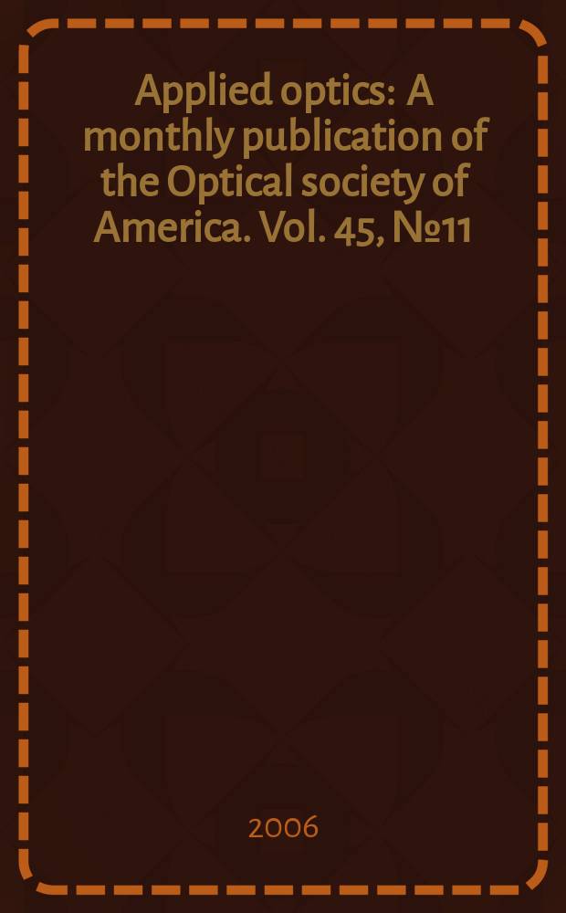 Applied optics : A monthly publication of the Optical society of America. Vol. 45, № 11