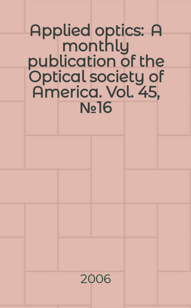 Applied optics : A monthly publication of the Optical society of America. Vol. 45, № 16