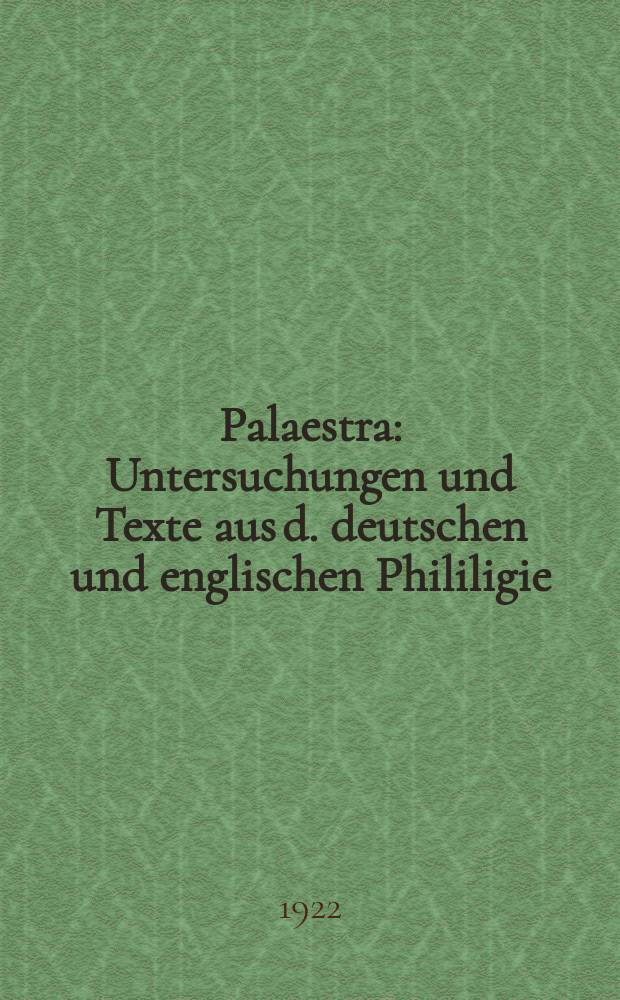 Palaestra : Untersuchungen und Texte aus d. deutschen und englischen Phililigie