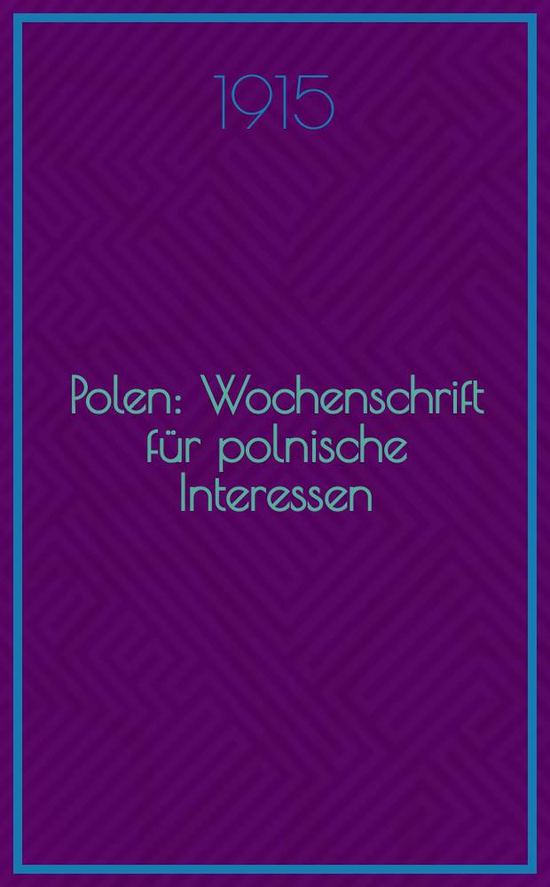 Polen : Wochenschrift f&uuml;r polnische Interessen