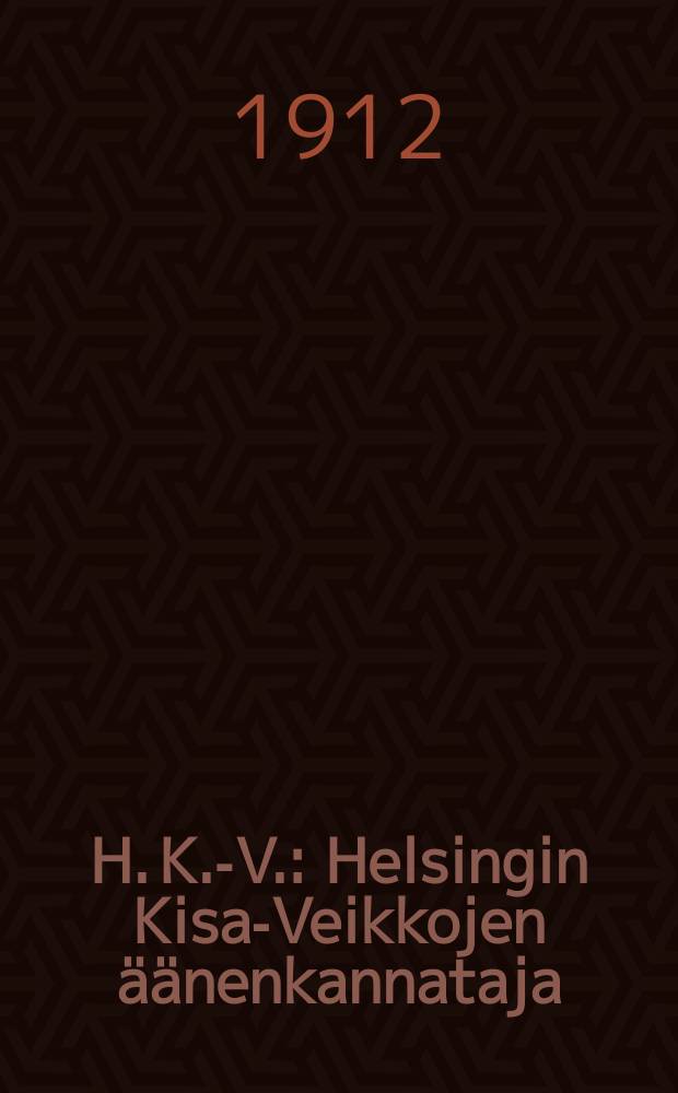 H. K.-V. : Helsingin Kisa-Veikkojen &auml;&auml;nenkannataja
