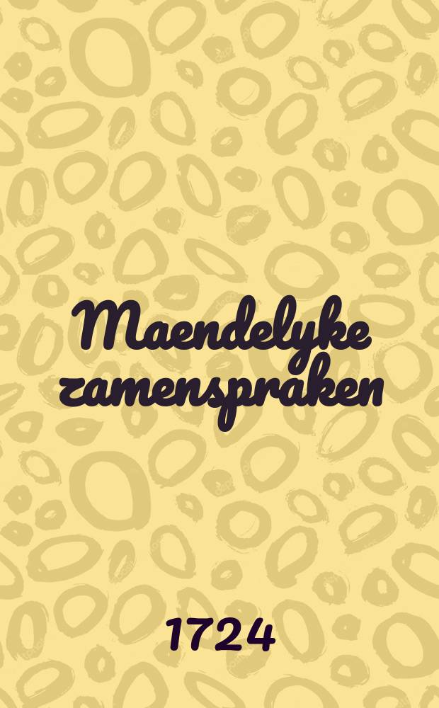 Maendelyke zamenspraken : uit. het nogduitsoh verstaald