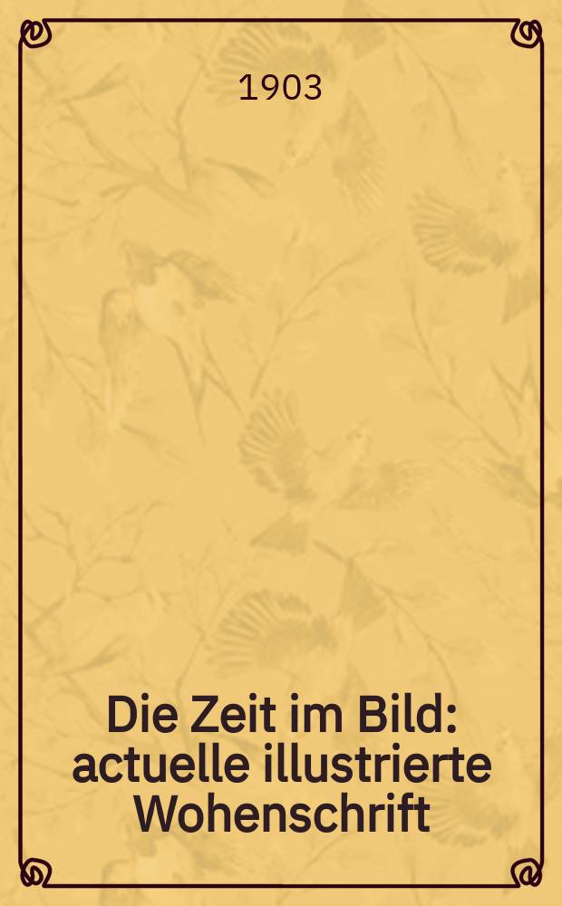 Die Zeit im Bild : actuelle illustrierte Wohenschrift