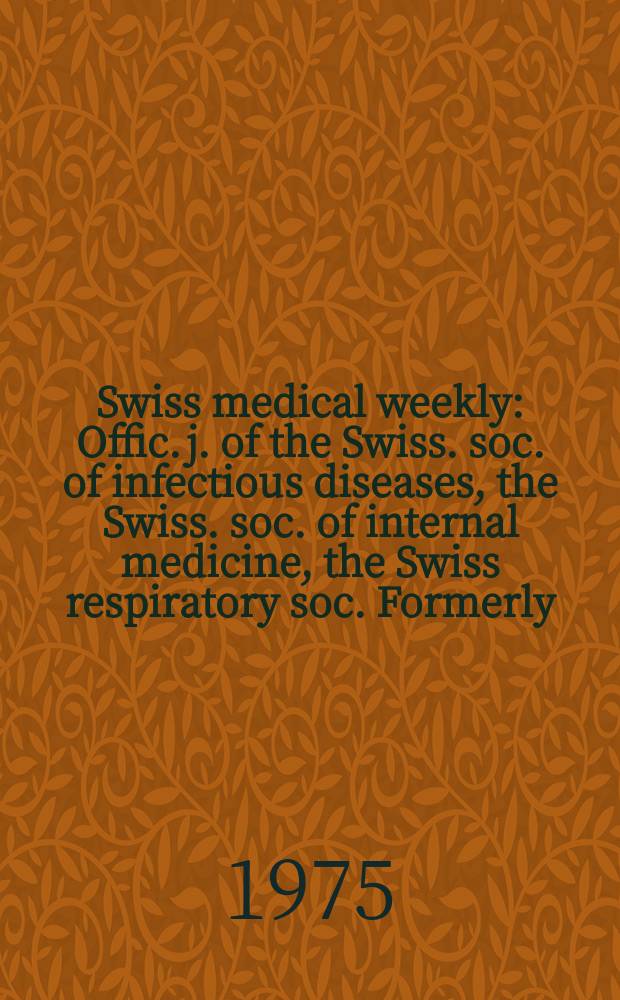Swiss medical weekly : Offic. j. of the Swiss. soc. of infectious diseases, the Swiss. soc. of internal medicine, the Swiss respiratory soc. Formerly: Schweiz. med. Wochenschr. Jg. 105 1975, указатель