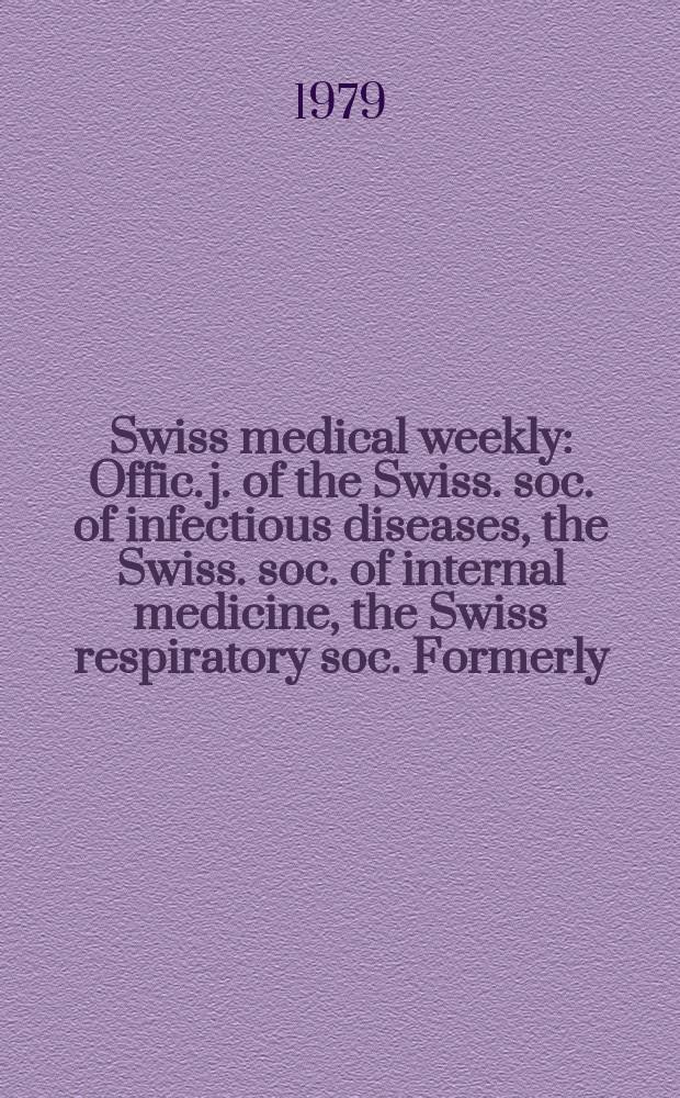 Swiss medical weekly : Offic. j. of the Swiss. soc. of infectious diseases, the Swiss. soc. of internal medicine, the Swiss respiratory soc. Formerly: Schweiz. med. Wochenschr. Jg. 109 1979, 14