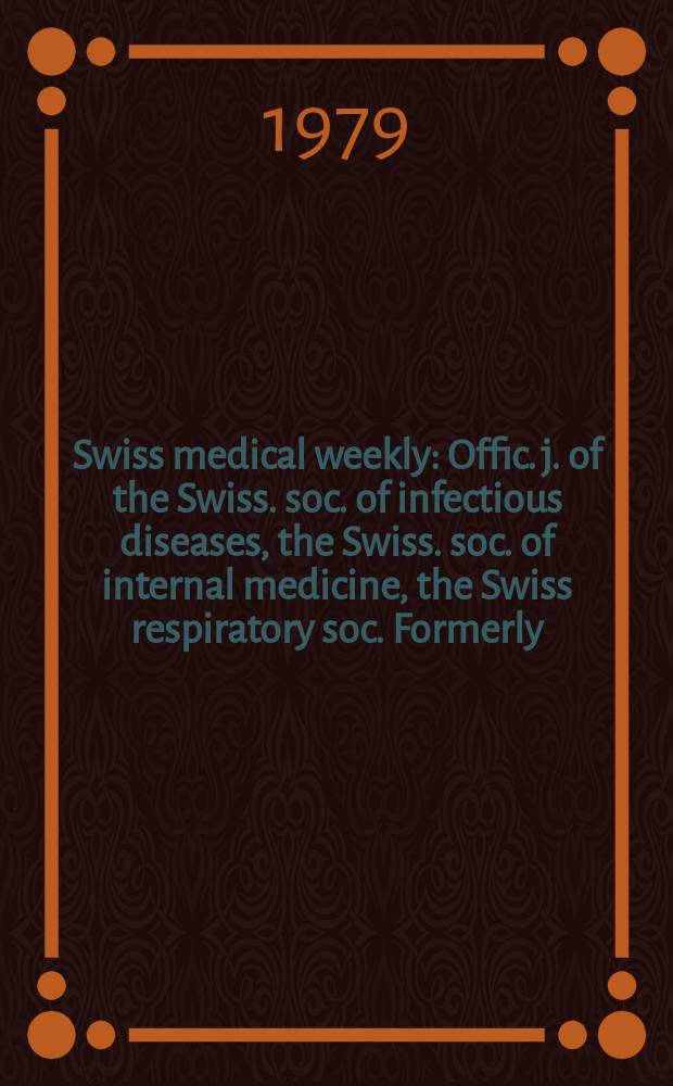 Swiss medical weekly : Offic. j. of the Swiss. soc. of infectious diseases, the Swiss. soc. of internal medicine, the Swiss respiratory soc. Formerly: Schweiz. med. Wochenschr. Jg. 109 1979, 38