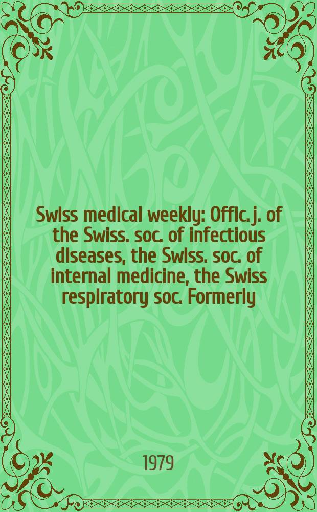 Swiss medical weekly : Offic. j. of the Swiss. soc. of infectious diseases, the Swiss. soc. of internal medicine, the Swiss respiratory soc. Formerly: Schweiz. med. Wochenschr. Jg. 109 1979, 43