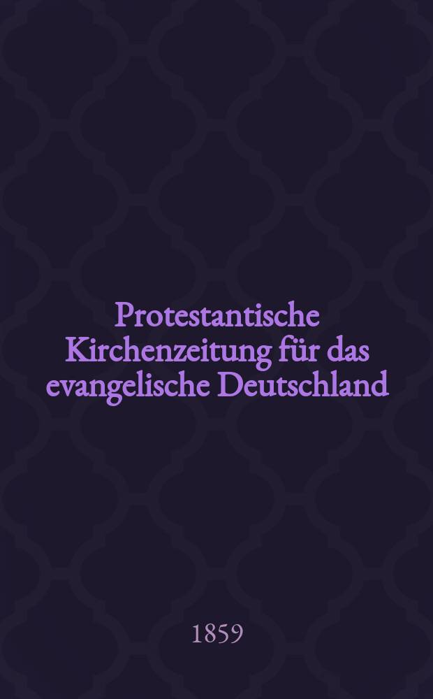 Protestantische Kirchenzeitung für das evangelische Deutschland = Протестантская церковная газета для протестантской Германии