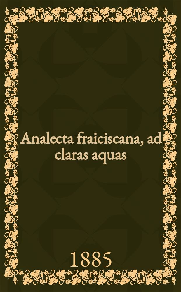 Analecta fraiciscana, ad claras aquas (guaraechi)