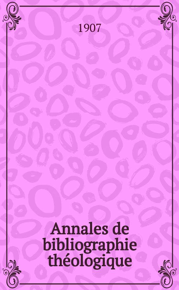 Annales de bibliographie théologique : recueil mensuel = Анналы теологической литературы