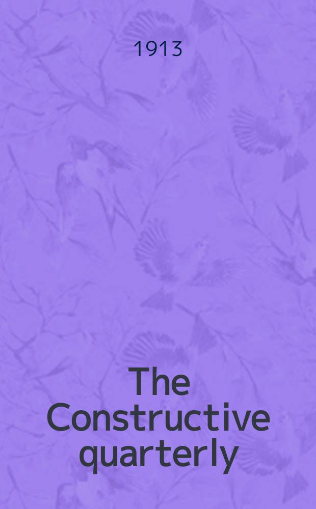 The Constructive quarterly : a journal of the faith, work and thought of christendom