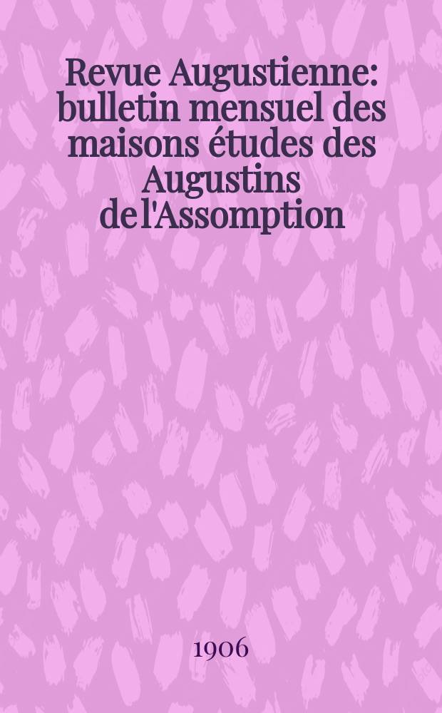 Revue Augustienne : bulletin mensuel des maisons études des Augustins de l'Assomption = Ежемесячный бюллетень августинцев