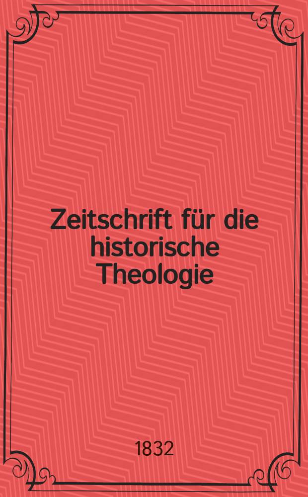 Zeitschrift für die historische Theologie = Журнал исторической теологии