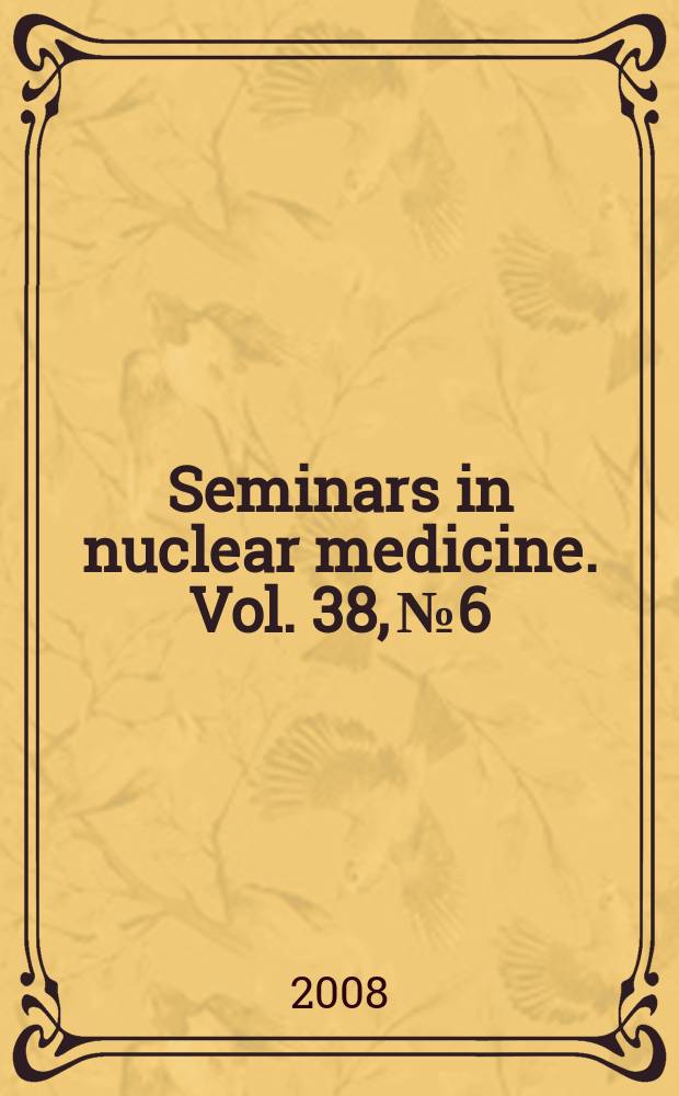 Seminars in nuclear medicine. Vol. 38, № 6