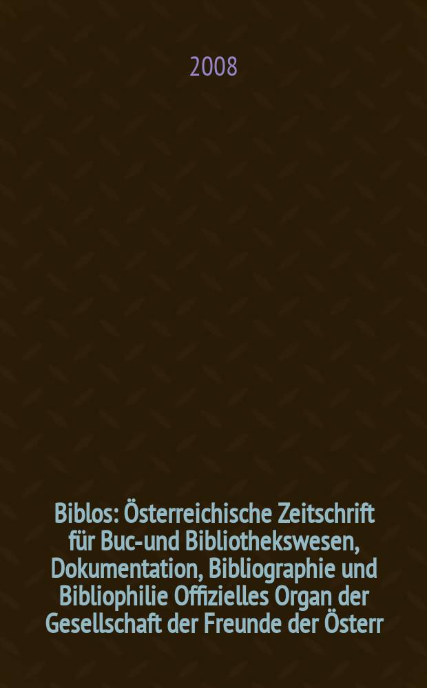 Biblos : Österreichische Zeitschrift für Buch- und Bibliothekswesen, Dokumentation, Bibliographie und Bibliophilie Offizielles Organ der Gesellschaft der Freunde der Österr. Nationalbibliothek. Jg. 57 2008, № 1 : Totentrauer - Totenkult = Смертельная скорбь-культ смерти