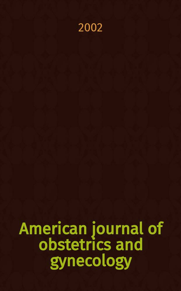 American journal of obstetrics and gynecology : Offic. organ of the American gynecological society. Annual Meeting of the Society for maternal-fetal medicine