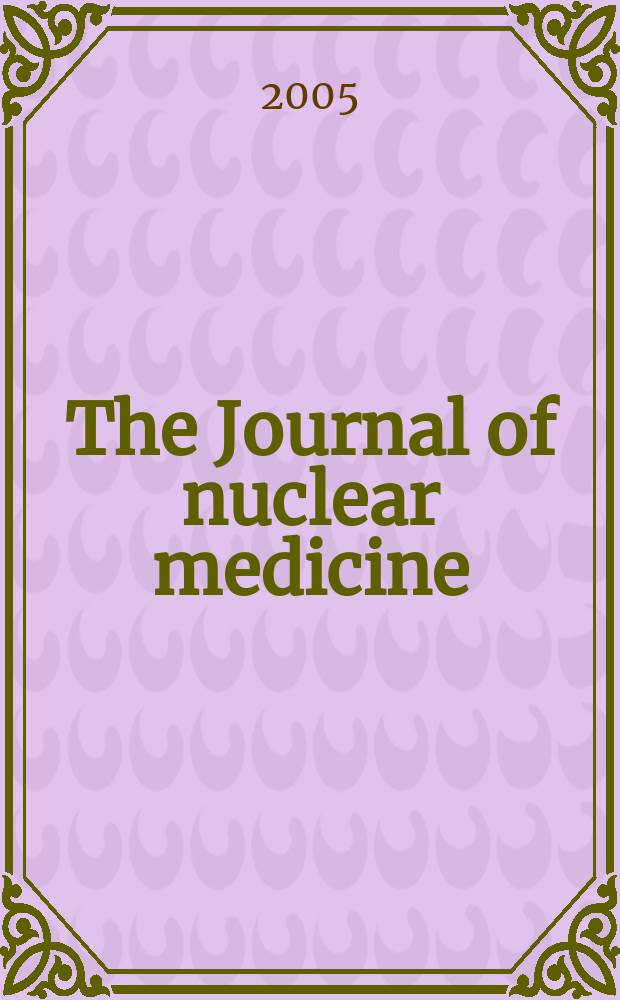 The Journal of nuclear medicine : The Official publ. of the Society of nuclear medicine. Vol. 46, № 10