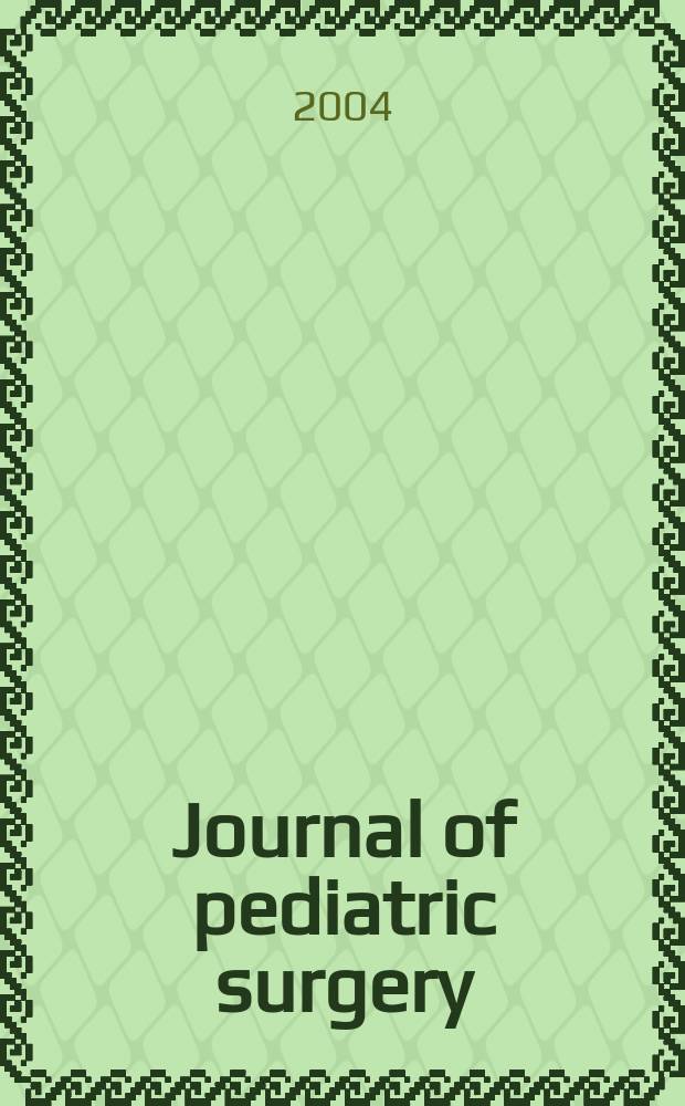 Journal of pediatric surgery : Official journal of surgical sect. of the American acad. of pediatrics, Brit. association of paediatric surgeons, American pediatric surgical association etc. Vol. 39, № 5
