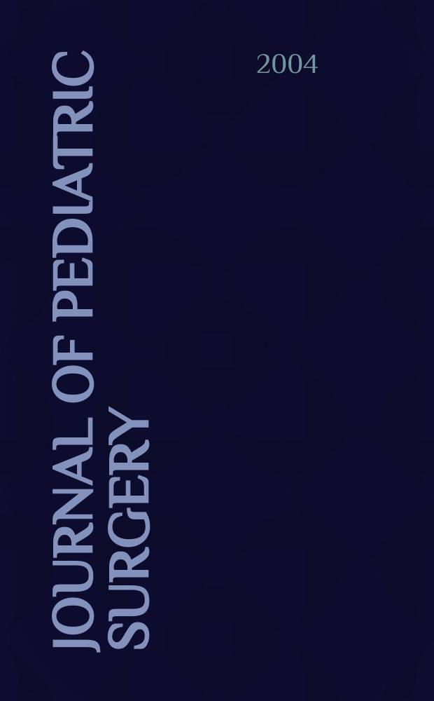 Journal of pediatric surgery : Official journal of surgical sect. of the American acad. of pediatrics, Brit. association of paediatric surgeons, American pediatric surgical association etc. Vol. 39, № 7
