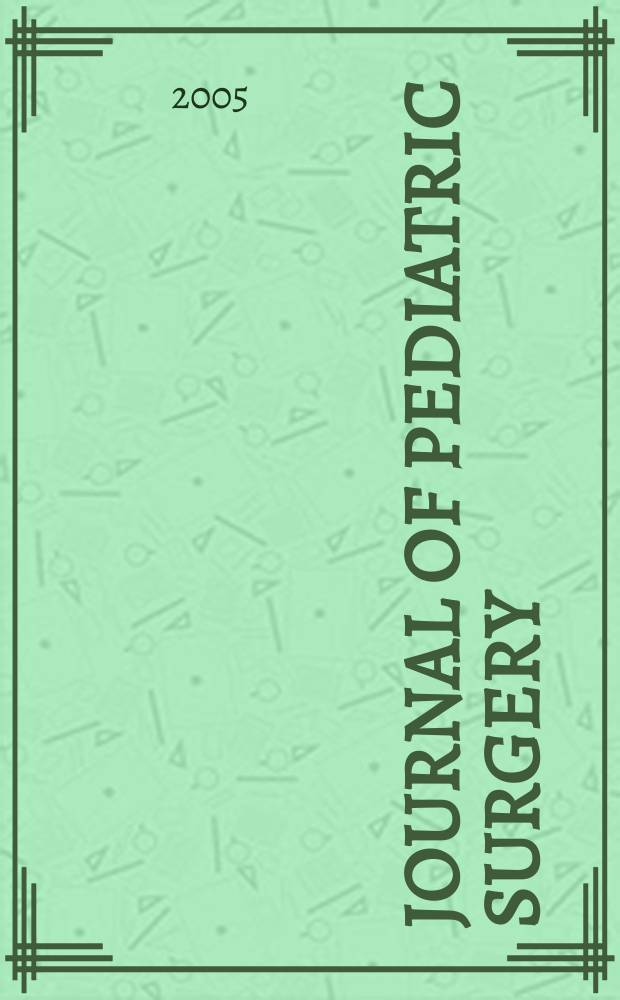 Journal of pediatric surgery : Official journal of surgical sect. of the American acad. of pediatrics, Brit. association of paediatric surgeons, American pediatric surgical association etc. Vol. 40, № 5