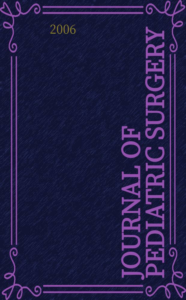 Journal of pediatric surgery : Official journal of surgical sect. of the American acad. of pediatrics, Brit. association of paediatric surgeons, American pediatric surgical association etc. Vol. 41, № 1