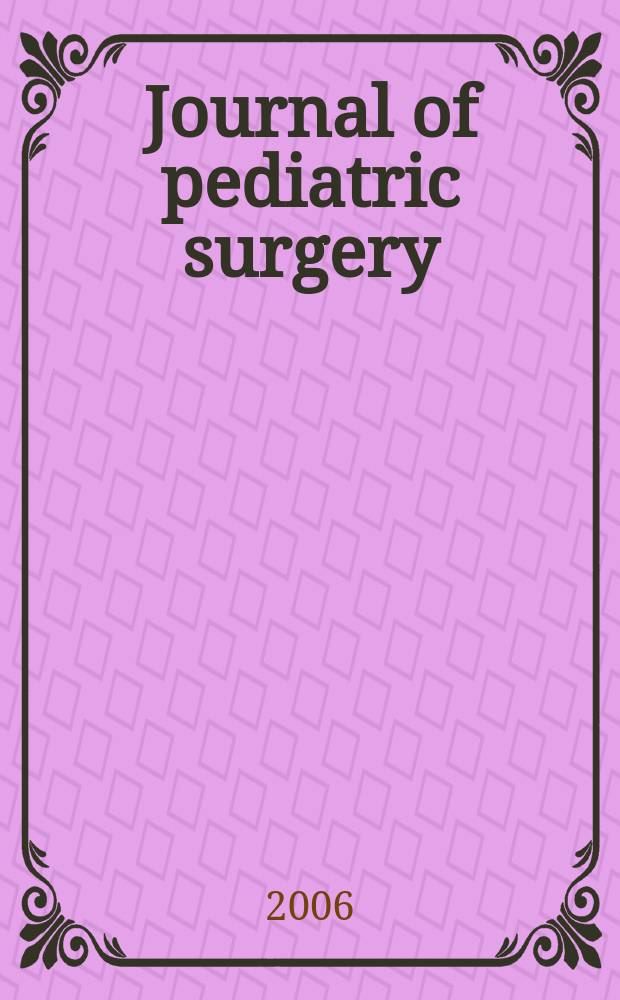 Journal of pediatric surgery : Official journal of surgical sect. of the American acad. of pediatrics, Brit. association of paediatric surgeons, American pediatric surgical association etc. Vol. 41, № 7