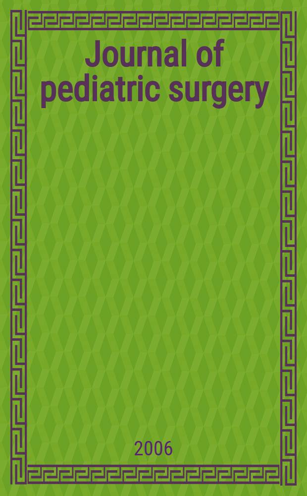 Journal of pediatric surgery : Official journal of surgical sect. of the American acad. of pediatrics, Brit. association of paediatric surgeons, American pediatric surgical association etc. Vol. 41, № 8