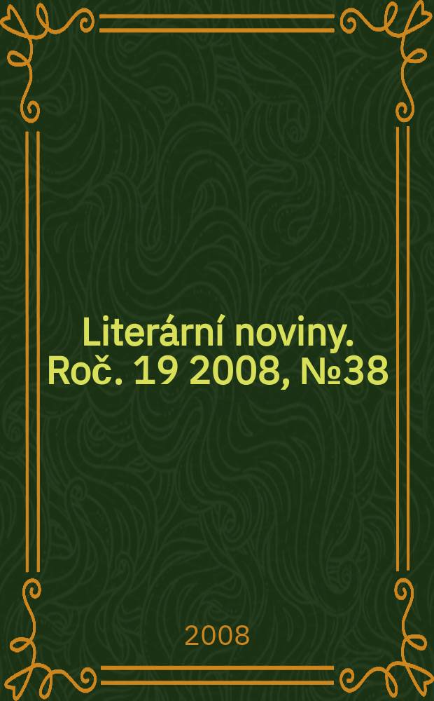 Literární noviny. Roč. 19 2008, № 38