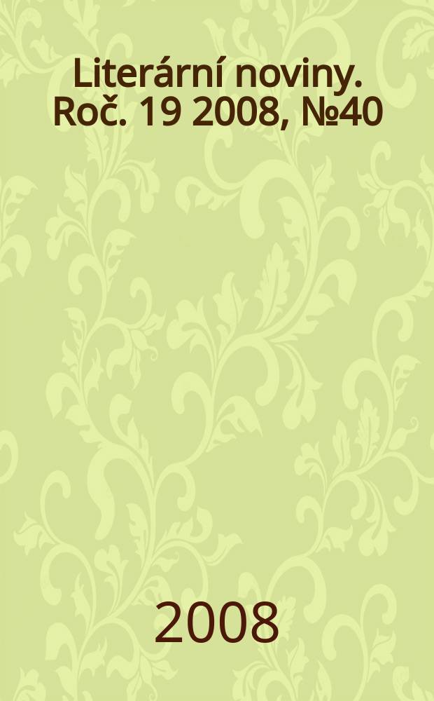 Literární noviny. Roč. 19 2008, № 40