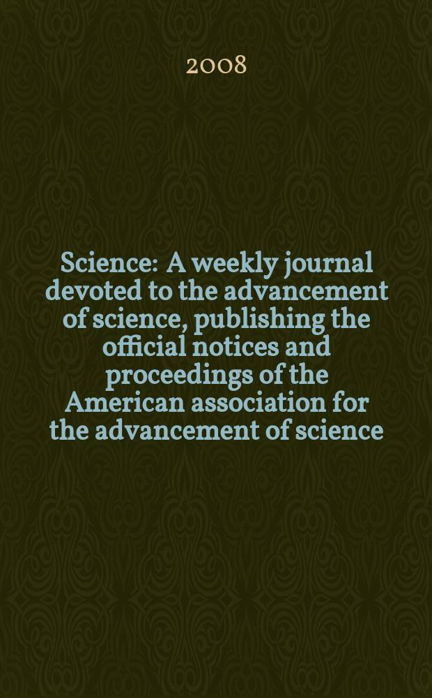 Science : A weekly journal devoted to the advancement of science, publishing the official notices and proceedings of the American association for the advancement of science. Vol. 319, № 5865