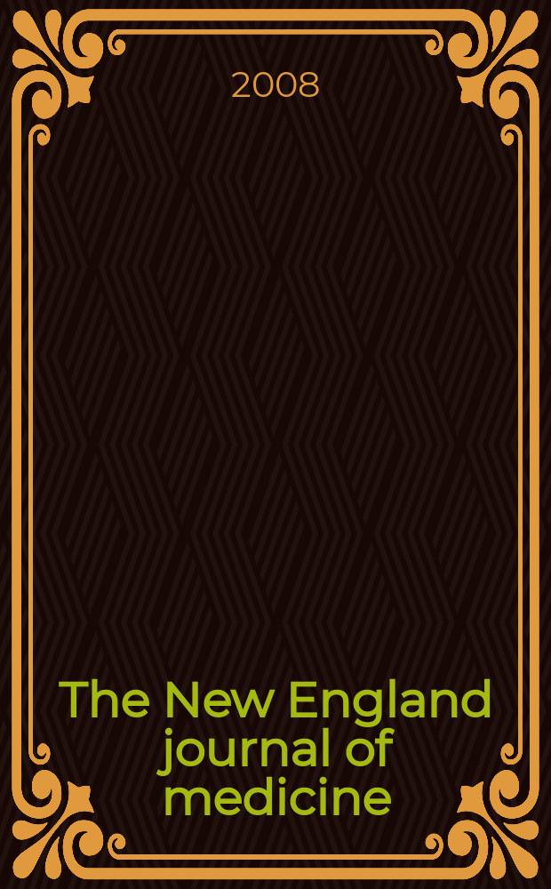 The New England journal of medicine : Formerly the Boston medical a. surgical journal. Vol. 358, № 7