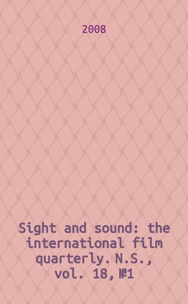 Sight and sound : the international film quarterly. N.S., vol. 18, № 1