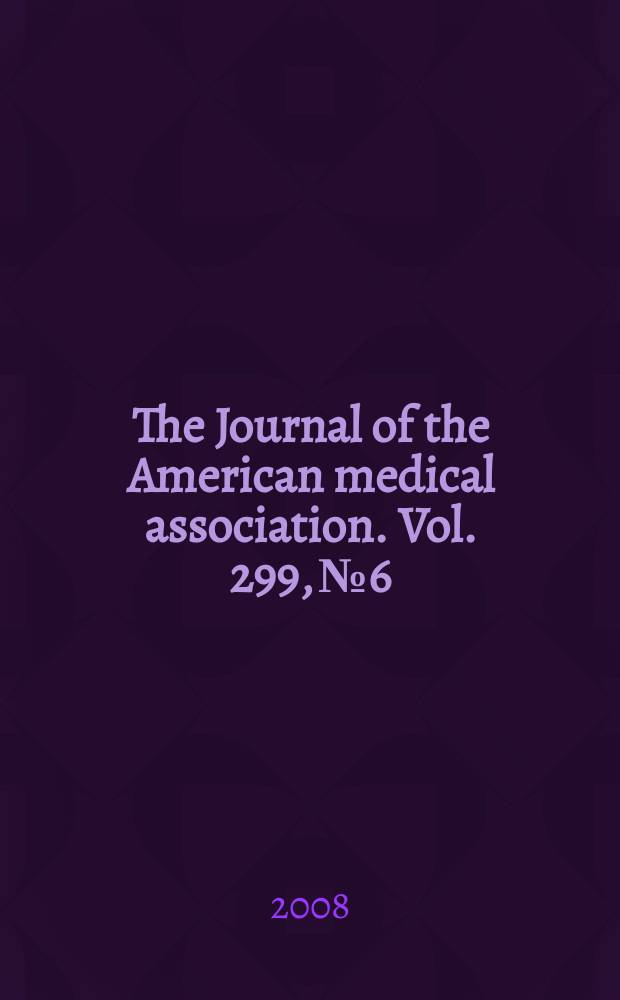 The Journal of the American medical association. Vol. 299, № 6