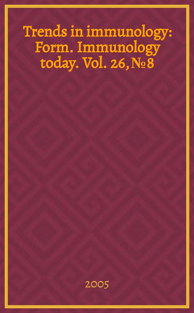 Trends in immunology : Form. Immunology today. Vol. 26, № 8