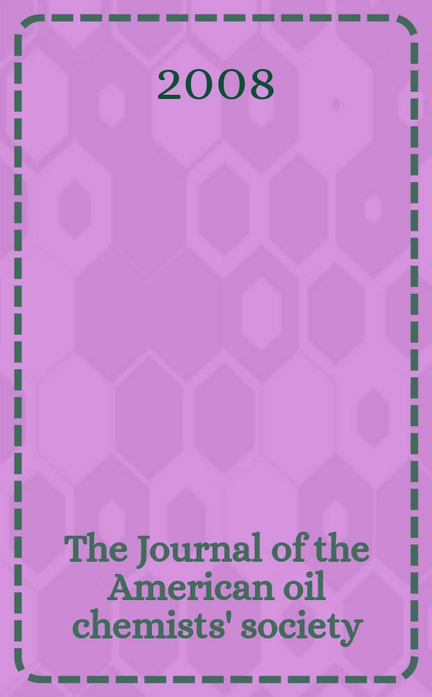 The Journal of the American oil chemists' society : Formerly publ. as Chemists' section, Cotton oil press Journal of the oil and fat industries, Oil and soap. Vol. 85, № 1
