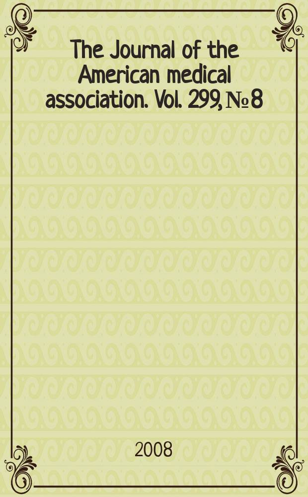 The Journal of the American medical association. Vol. 299, № 8